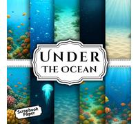 Under The Ocean Scrapbook paper 12: Double - Sided Sheets Perfect For Scrapbooking, Wrapping, Junk Journals, Decoupage, DIY Crafts, Card Making, and More