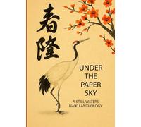 UNDER THE PAPER SKY: A STILL WATERS HAIKU ANTHOLOGY
