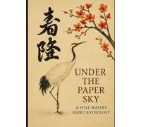 UNDER THE PAPER SKY: A STILL WATERS HAIKU ANTHOLOGY