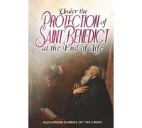Under the Protection of Saint Benedict at the End of Life