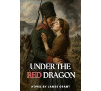 Under the Red Dragon: A Crimean War Romance of Honour and Heartbreak (Annotated)