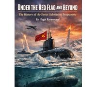 Under the Red Flag and Beyond: The History of the Soviet Submarine Programme