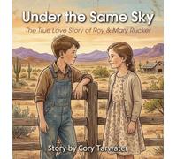 Under the Same Sky: The True Love Story Of Roy & Mary Rucker