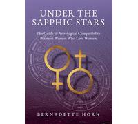 Under the Sapphic Stars: The Guide to Astrological Compatibility Between Woman Who Love Woman