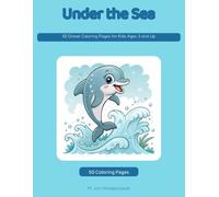 Under the Sea: 50 Ocean Coloring Pages for Kids Ages 3 and Up