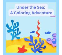 Under the Sea: A Coloring Adventure: Educational Coloring Pages with Under the Sea Creature and Fun facts about them for Children Ages 3 to 10
