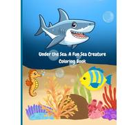 Under the Sea: A fun sea creature coloring book