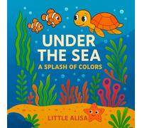 UNDER THE SEA: A SPLASH OF COLORS