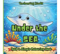 Under the Sea - A Tranquil Colouring Book for All Ages: (40 calming ocean illustrations for relaxation, mindfulness, and creative escape)