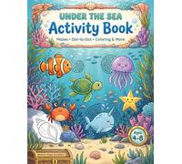 Under the Sea Activity Book: Mazes, Dot-to-Dot, Coloring & More - A Fun Ocean Activity Book for Kids Ages 4-8