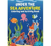 Under the Sea Adventure Coloring and Activity Book: STEM-Focused Interactive Learning