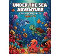 Under the Sea Adventure Coloring Book for Kids Ages 7-12: Explore Ocean Life: 55 Fun Underwater Creature Coloring Pages!