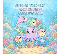Under the Sea Adventures Coloring Book: Ocean Creatures and Magical Underwater Scenes for Kids and Adults