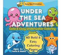 Under the Sea Adventures: Cute & Cozy Underwater Coloring Book | 40 Bold & Easy Coloring Pages for Kids, Teens & Adults