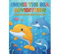 Under the Sea Adventures. Ocean Animals Coloring Book for Kids: 150 Coloring Pages | 8.5x11 inches | Perfect Gift for Vacation, Holidays and Free Time
