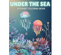 Under The Sea Alphabet Coloring Book For Children: Features Fish, Sharks, Hidden Treasure, and More