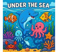 Under the Sea：An Ocean-Themed Coloring Book: Relaxing and Imaginative Sea Life Scenes for Kids and Adults to Color