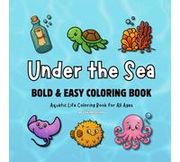 Under the Sea: Bold & Easy Aquatic Life Coloring Book for All Ages