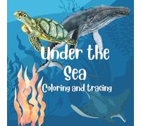 Under the Sea: Color, Learn, and Explore the Deep Blue Sea!