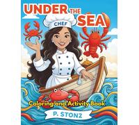 Under The Sea Coloring and Activity Book: Mermaids, Recipe Challenges and Ocean Themed Puzzles for Seafood Lovers