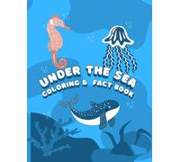 Under The Sea: Coloring and Fact Book