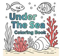 Under The Sea Coloring Book: 40 Pages of Simple and Easy Ocean Scene and Sea Creatures Coloring Pages
