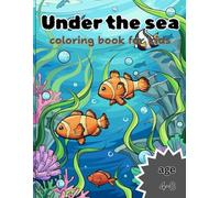 under the sea coloring book for kids: A Splash of Creativity Beneath the Waves