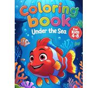 Under the Sea Coloring Book for Kids Ages 4-8: 41 Fun Coral Reefs, Cute Fish & Ocean Creatures Adventure Illustrations