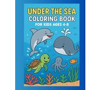 Under the Sea Coloring Book for Kids Ages 4-8: Fun Ocean Adventures with Dolphins, Whales, Turtles, Fish & More