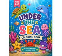 Under the Sea Coloring Book for Kids Ages 4-8: Fun Ocean Animals, Friendly Sea Creatures, Underwater Adventures & Educational Fun Facts