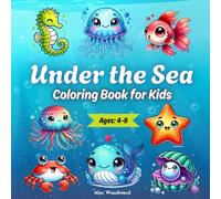Under The Sea Coloring Book for Kids Ages 4-8: Ocean Animals and Sea Life