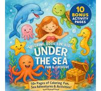 Under the Sea Coloring Book for Kids : Explore Ocean Animals, Learn Fun Facts & Enjoy Games, Activities, and Free Bonus Gifts!: 50+ Fun Coloring Pages ... and Free Printables for Kids Ages 3-8