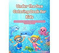 Under the Sea Coloring Book for Kids: Fun Ocean Animals, Cute Sea Creatures & Adventures for Kids Ages 4-8