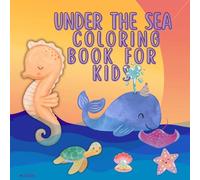 Under the Sea - Coloring Book for Kids: Perfect for curious young explorers and little artists