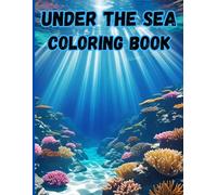 Under the Sea Coloring Book: Fun, relaxing and learning Ocean-themed coloring pages for kids| Dolphins, Seahorse, Seal and more