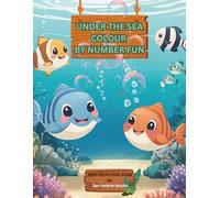 Under the Sea - Colour by Number Fun: Kids Colouring Activity Book