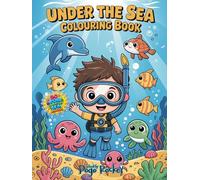 Under the Sea Colouring Book: 50 Fun Ocean Adventures with Cute Sea Creatures, Underwater Scenes and Magical Marine Worlds for Kids Ages 3-12
