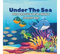 Under The Sea: Cute and Simple Water Animals Coloring Book