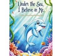 Under the Sea, I believe in me: A kids affirmation coloring book