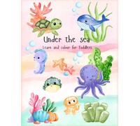 Under The Sea: Learn and colour for toddlers.