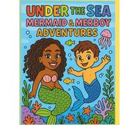 Under The Sea Mermaid Adventures: A Magical Coloring Journey with Mermaids, Merboys & Ocean Friends