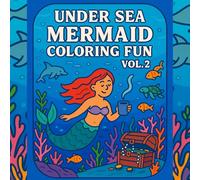 Under the Sea - Mermaid Coloring Fun Vol2: A Delightful Coloring Journey rough the Deep Blue, Featuring Cute and Imaginative Mermaid Moments for Kids and Teens