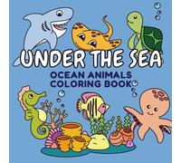 Under the Sea - Ocean Animals Coloring Book: 35 Simple and Fun Sea Creatures - Dolphins, Sharks, Whales, Fish and More | Bold and Easy Designs for Kids, Adults and Seniors