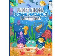 Under the Sea Ocean Animals Coloring Book: Relaxing Underwater Sea Animals and Ocean Scenes Coloring Fun with Whales, Turtles, Octopus and More Marine Wonders for Kids and Adults
