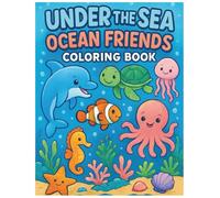 Under the Sea: Ocean Friends Coloring Book: A Delightful Coloring Adventure with Cute Sea Creatures for Kids Ages 4-8