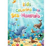 Under the Sea: Sea Mammals Coloring Adventure for Kids Ages 3-6