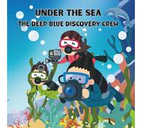 Under the Sea "The Deep Blue Discovery Crew": The Deep Blue Discovery Crew