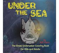 Under The Sea: The Great Underwater Coloring Book for Kids and Adults