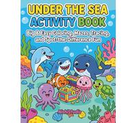 Under the Sea Toddler Activity Book: Big & Easy Coloring, Mazes, Tracing, and Spot-the-Difference Activities with Thick Simple Lines and Frustration-Free Fun for Toddlers Ages 3-5