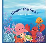UNDER THE SEA !: Underwater adventure full of color, fun and imagination